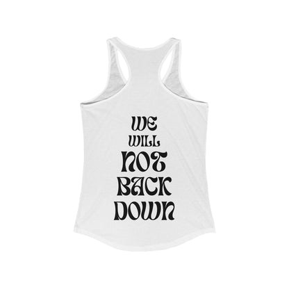 Women's Ideal Racerback Tank | You Pushed Our Limit (front) We Will Not Back Down (back)