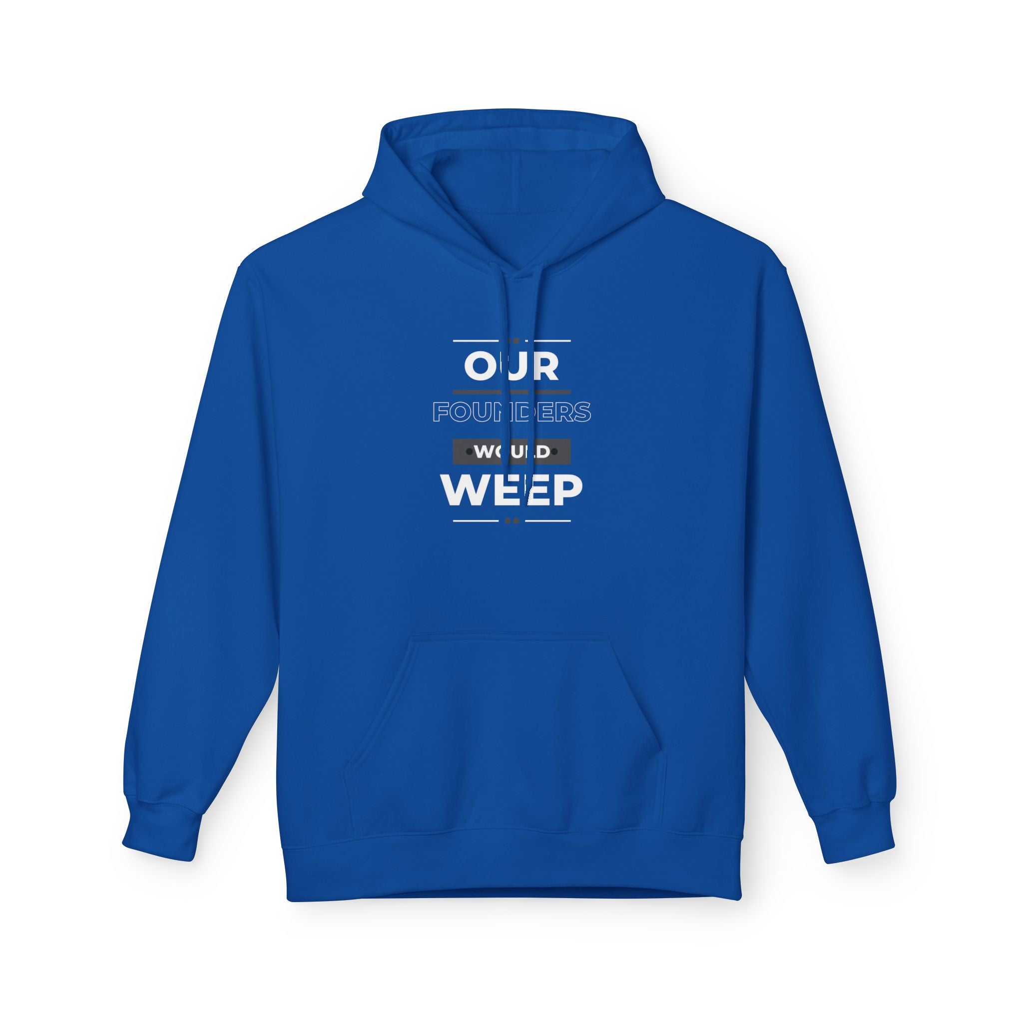 Our Founders Would Weep | Women's Soft Fleece Hoodie | Sizes Up To 5XL
