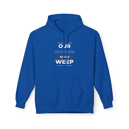 Our Founders Would Weep | Women's Soft Fleece Hoodie | Sizes Up To 5XL