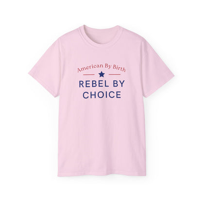American By Birth, Rebel By Choice | Men's 100% Ultra Soft Cotton T-Shirt | Sizes Up To 5XL