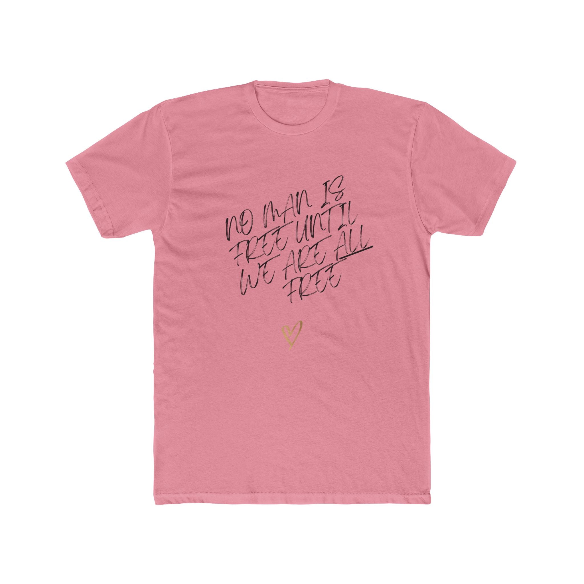 No Man is Free Until We Are All Free | Men's 100% Cotton Badass Crew Tee | Sizes From XS 5XL