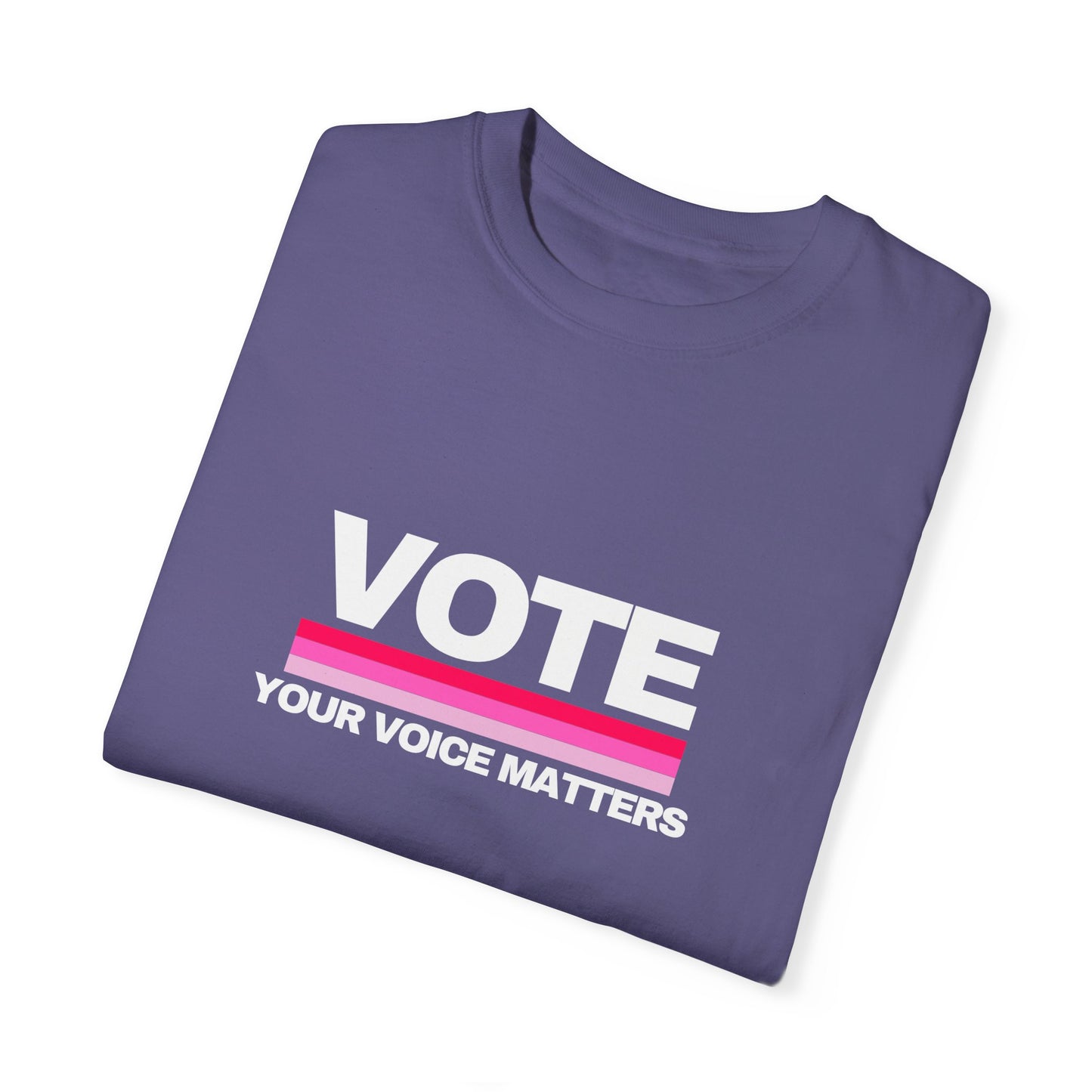 Unisex Garment-Dyed T-shirt | VOTE Your Voice Matters