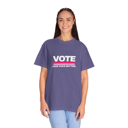 Unisex Garment-Dyed T-shirt | VOTE Your Voice Matters