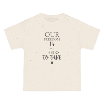Our Freedom Is NOT Theirs to Take | Women's Empowerment T-Shirt | Sizes Up To 3XL
