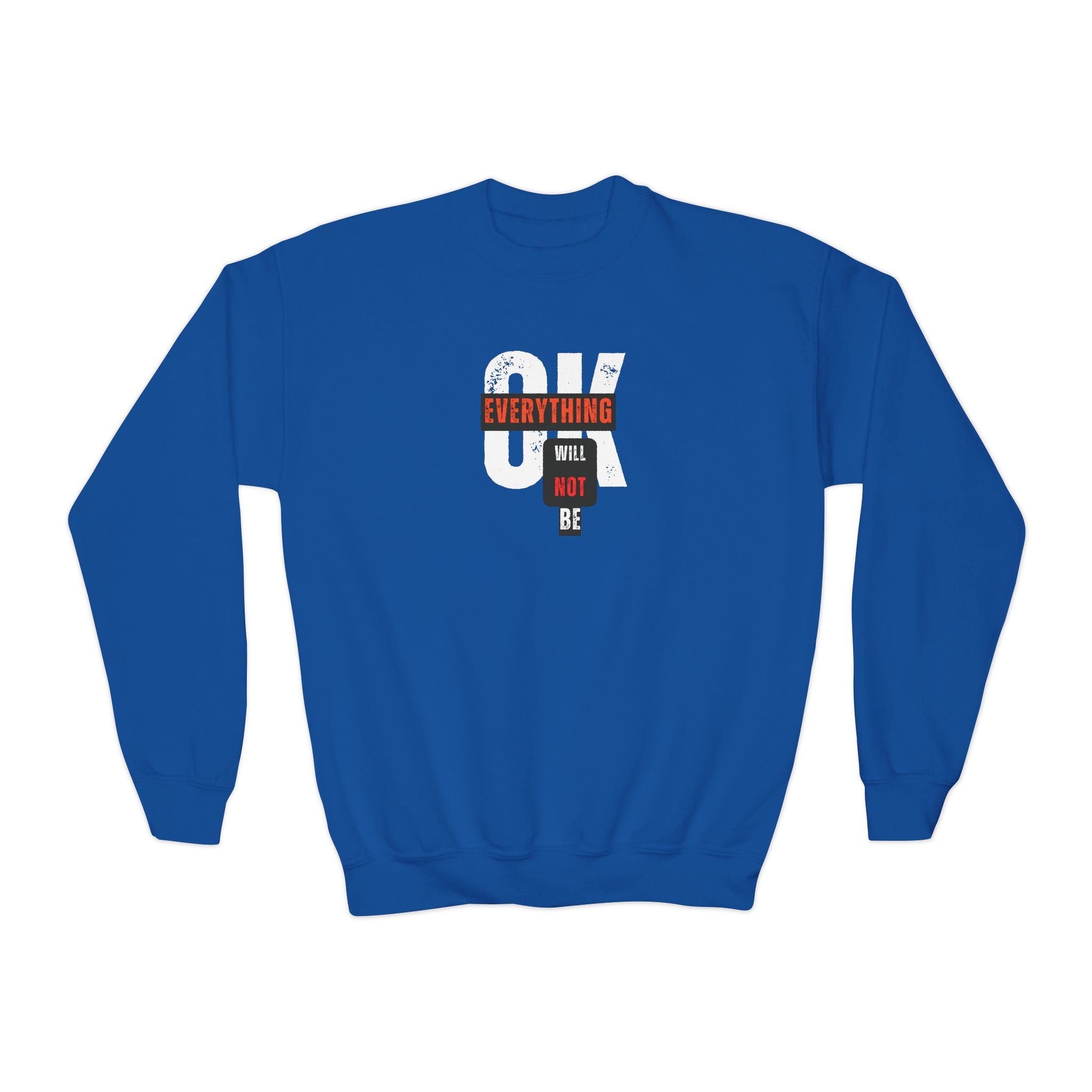 'Everything Will Not Be OK' | Youth Resistance Sweatshirt