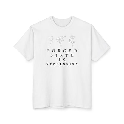 Forced Birth is Oppression | Women’s 100% Cotton Tall T-Shirt | Sizes From XL to 3XL