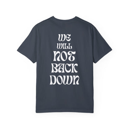 Unisex Garment-Dyed T-shirt | You Pushed Our Limit (front) We Will Not Back Down (back)