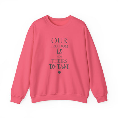 Our Freedom Is NOT Theirs to Take! | Men’s Heavy Blend Crewneck Sweatshirt | Sizes Up To 5XL