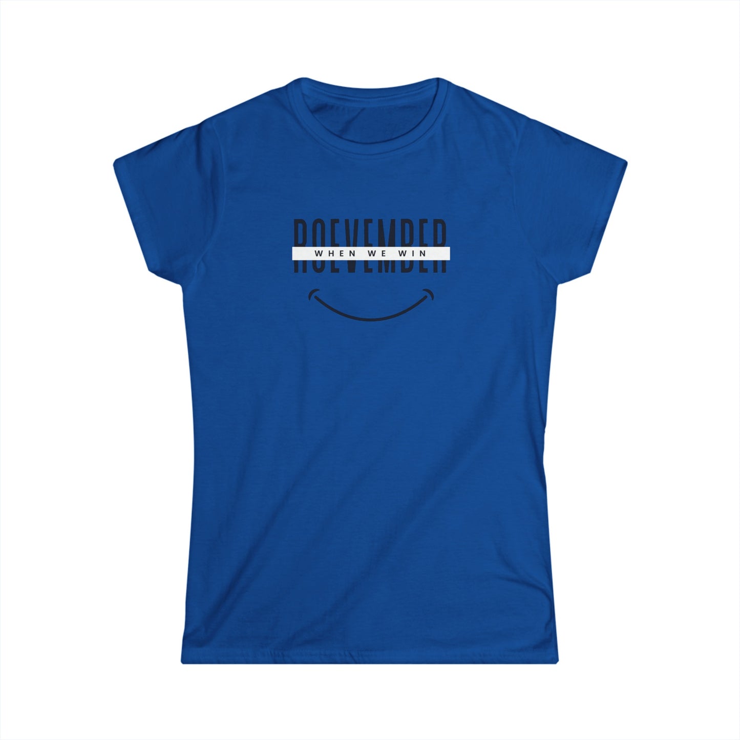 Women's Softstyle Tee | ROEvember when we win (front) - women unite 2024 (back) | 8 colors 5 sizes