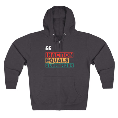 Inaction Equals Surrender | Women’s Zip Up Hoodie | Sizes up to 3XL