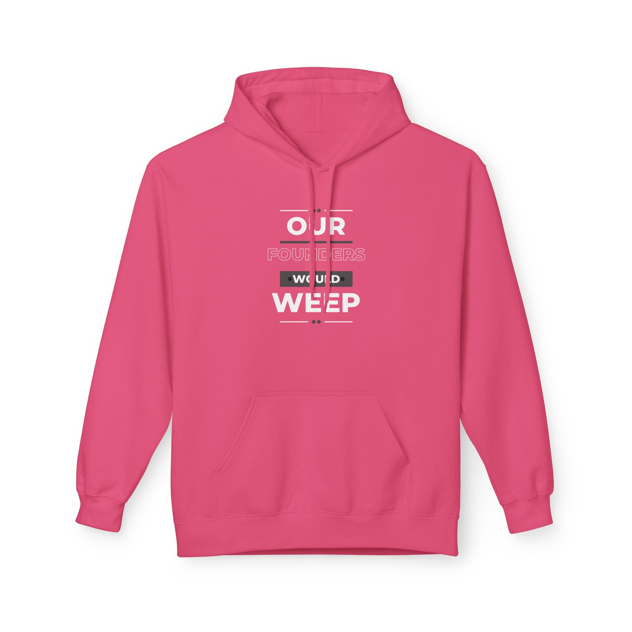 Our Founders Would Weep | Women's Soft Fleece Hoodie | Sizes Up To 5XL