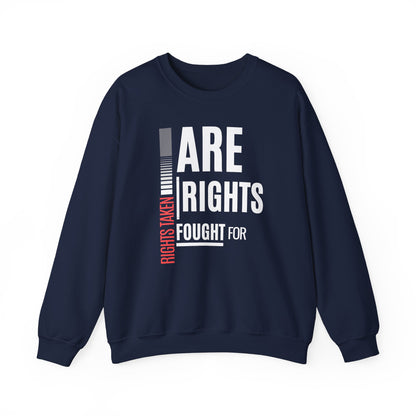 Rights Taken Are Rights Fought For | Women’s Crewneck Sweatshirt | Sizes Up To 5XL