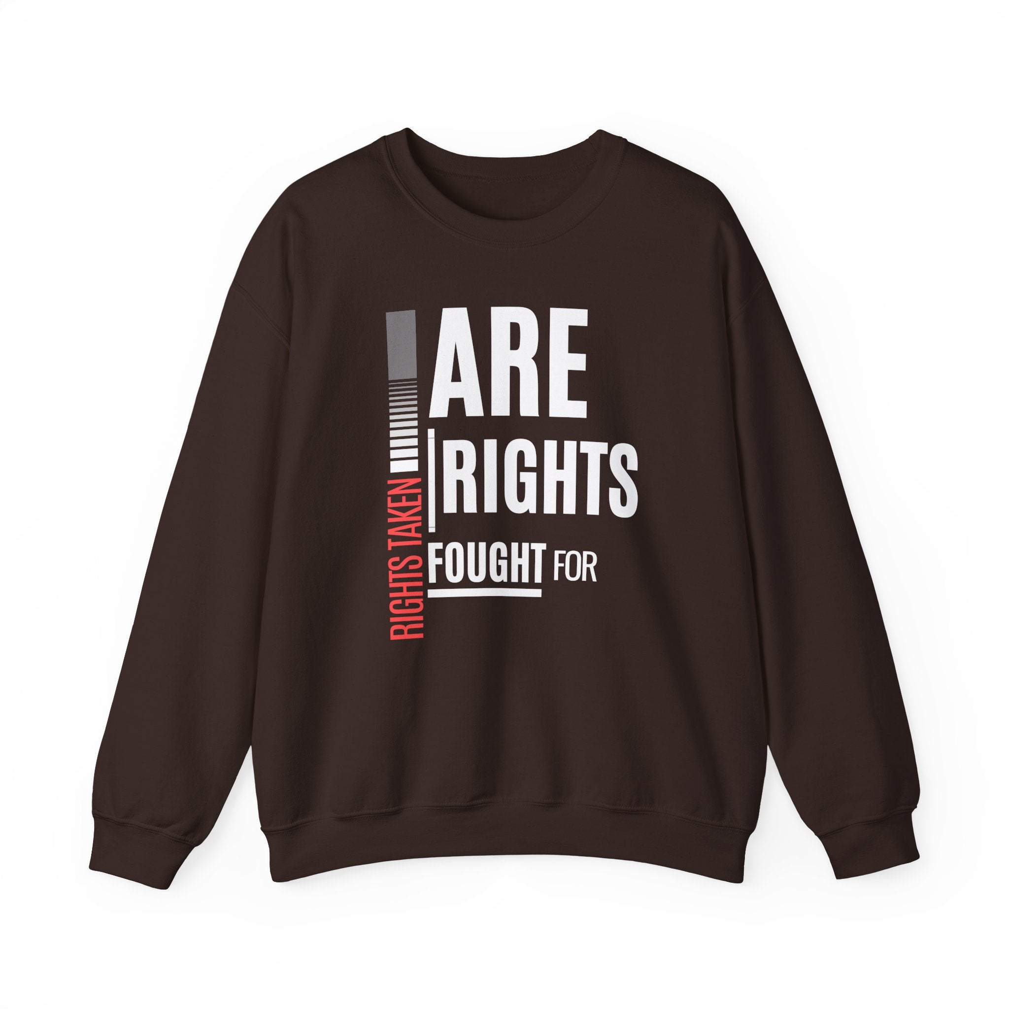 Rights Taken Are Rights Fought For | Women’s Crewneck Sweatshirt | Sizes Up To 5XL
