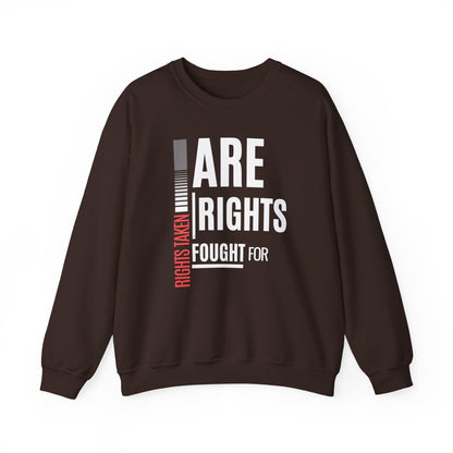 Rights Taken Are Rights Fought For | Women’s Crewneck Sweatshirt | Sizes Up To 5XL