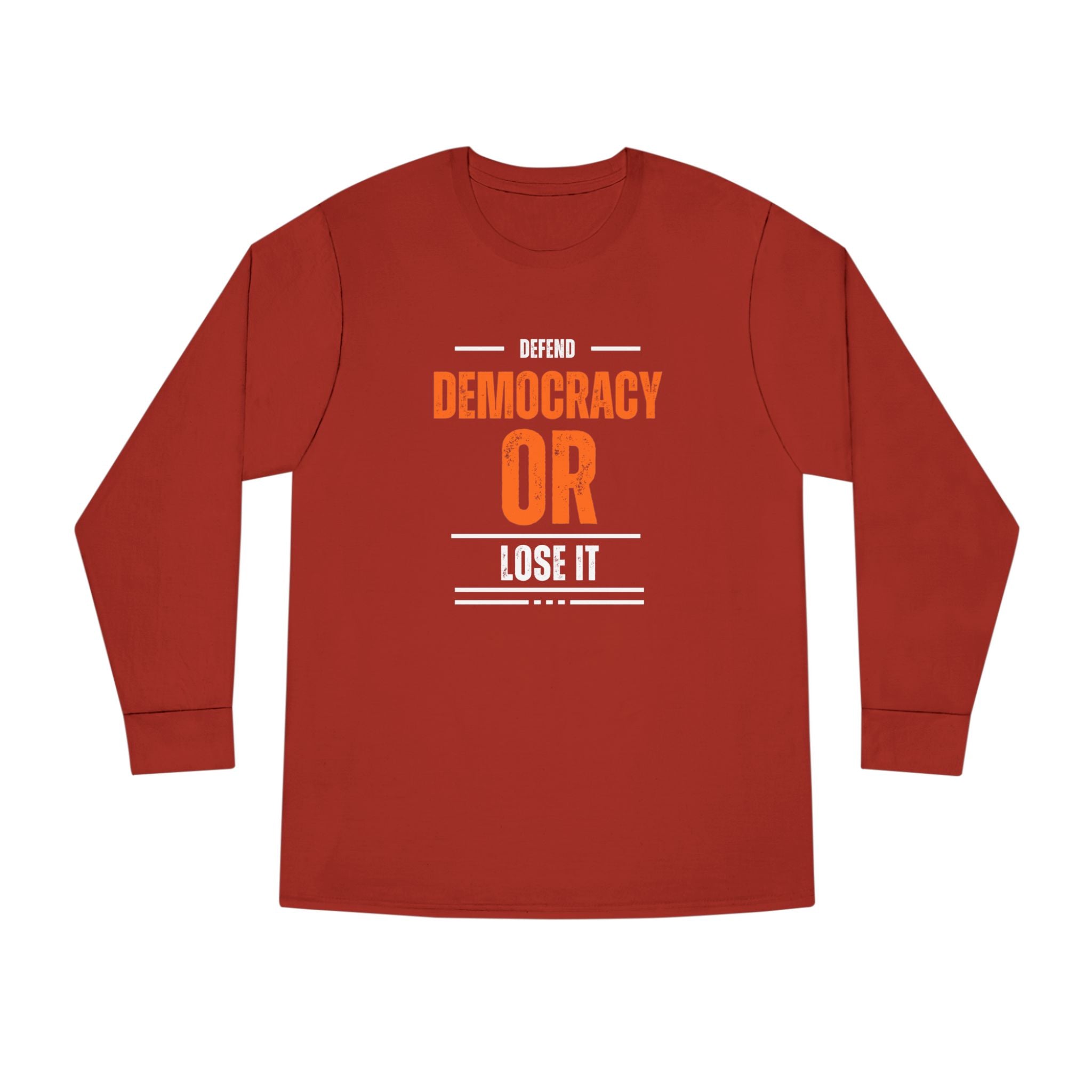 Defend Democracy or Lose It | Men's 100% Cotton Long Sleeve Crewneck T-Shirt | Sizes Up To 3XL