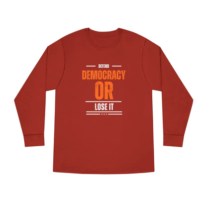 Defend Democracy or Lose It | Men's 100% Cotton Long Sleeve Crewneck T-Shirt | Sizes Up To 3XL