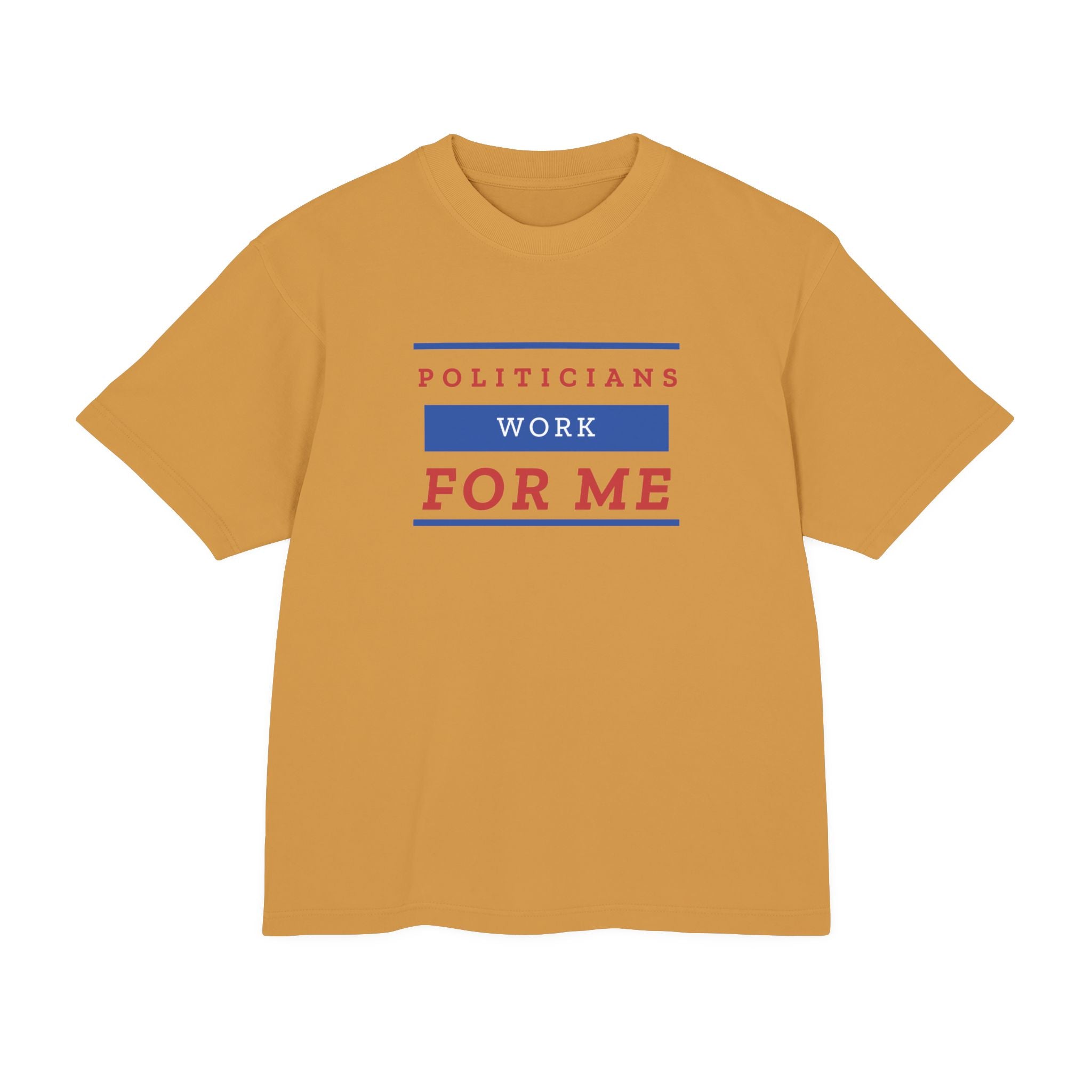 Politicians Work For Me | Men's 100% Urban Heavy Cotton T-Shirt | Sizes Up To 3XL