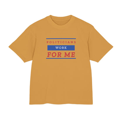 Politicians Work For Me | Men's 100% Urban Heavy Cotton T-Shirt | Sizes Up To 3XL
