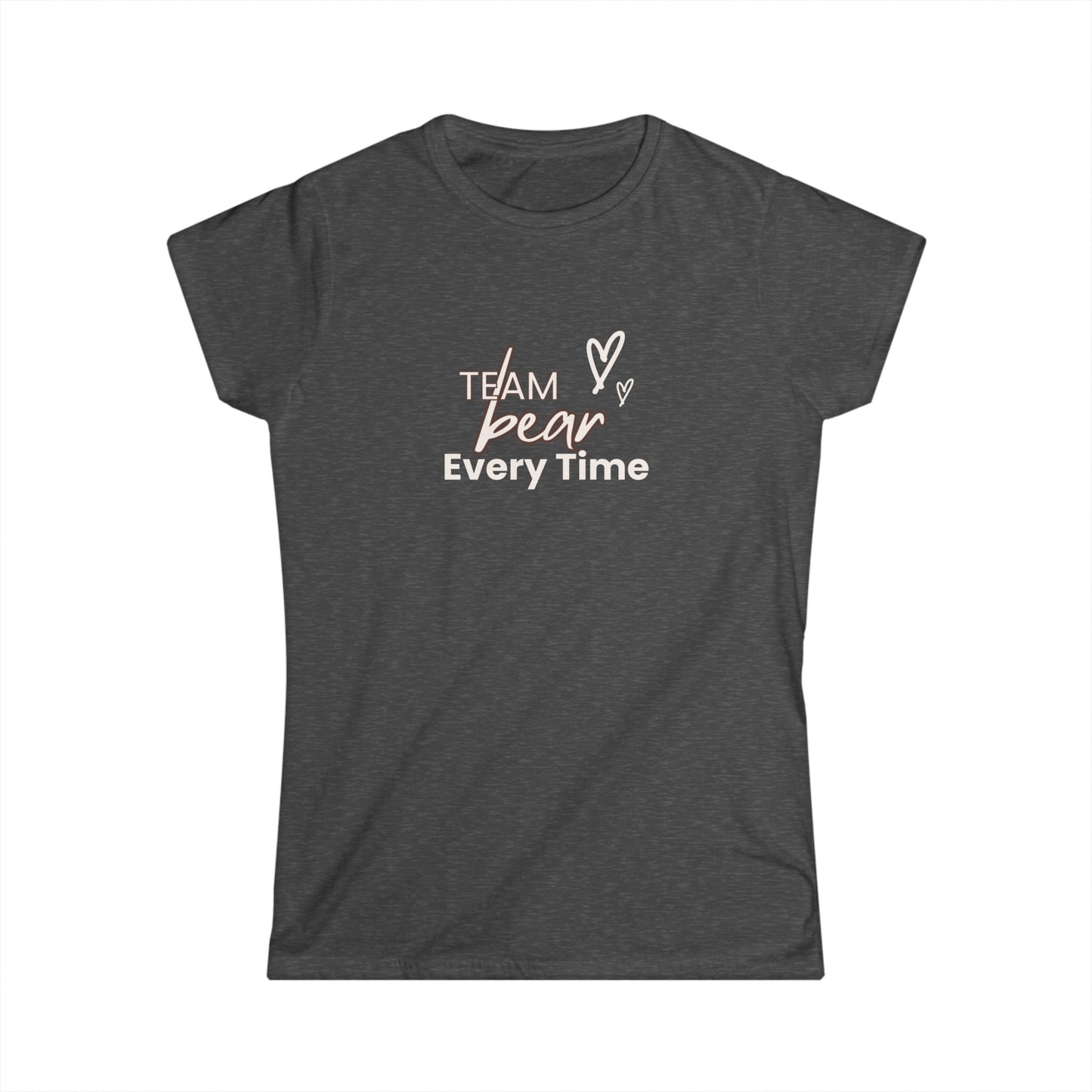 Women's Softstyle Tee | Team Bear Every Time (front) - Are you Hearing us? (back)