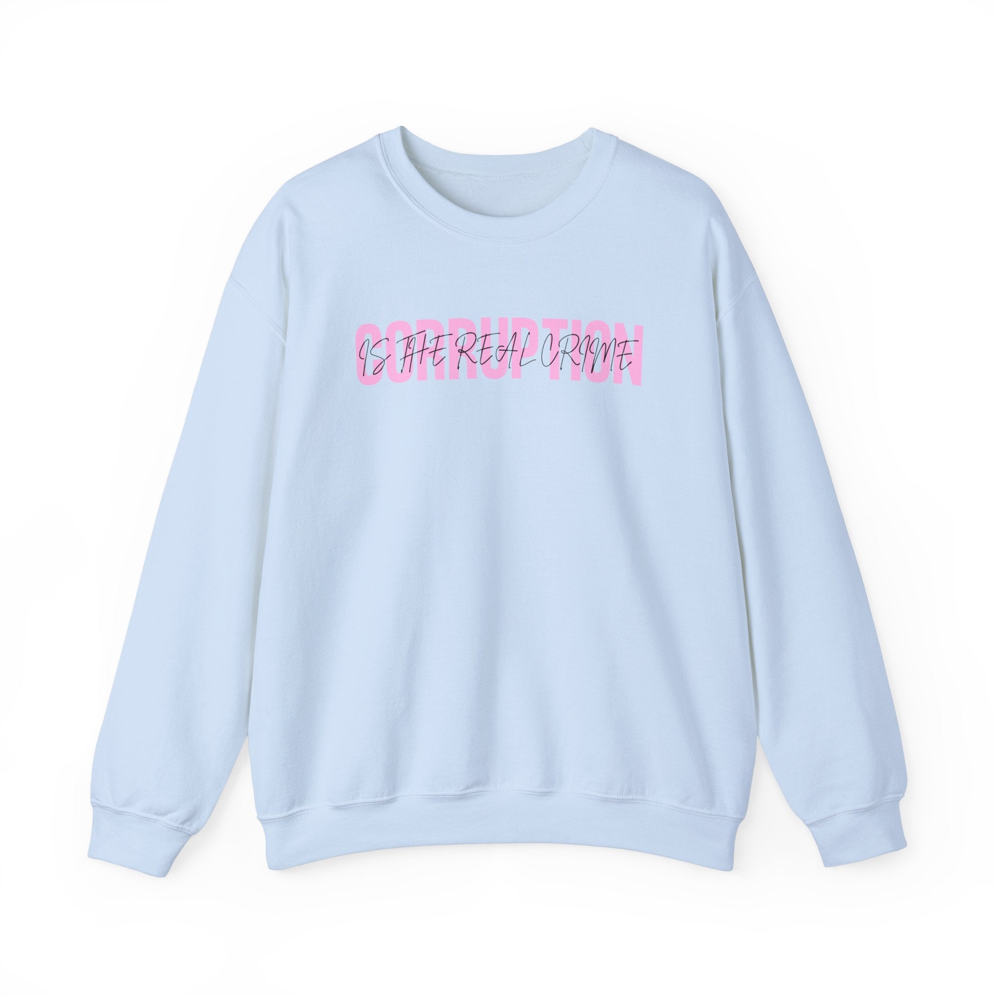 Corruption is the Real Crime | Women's Crewneck Sweatshirt | Sizes Up To 5XL