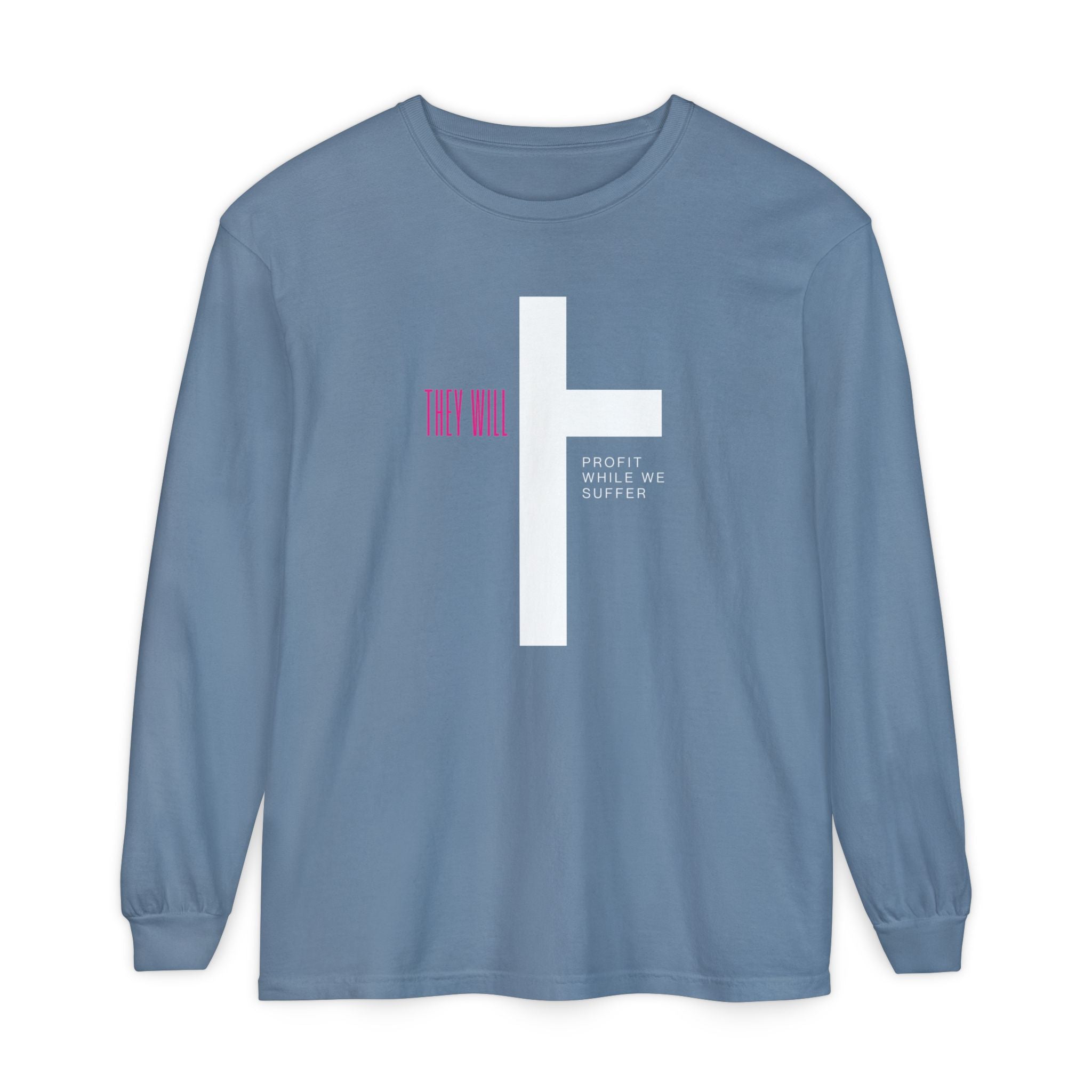 They Profit While We Suffer | Men’s 100% Ring-Spun Cotton Long Sleeve Tee | Sizes Up To 3XL