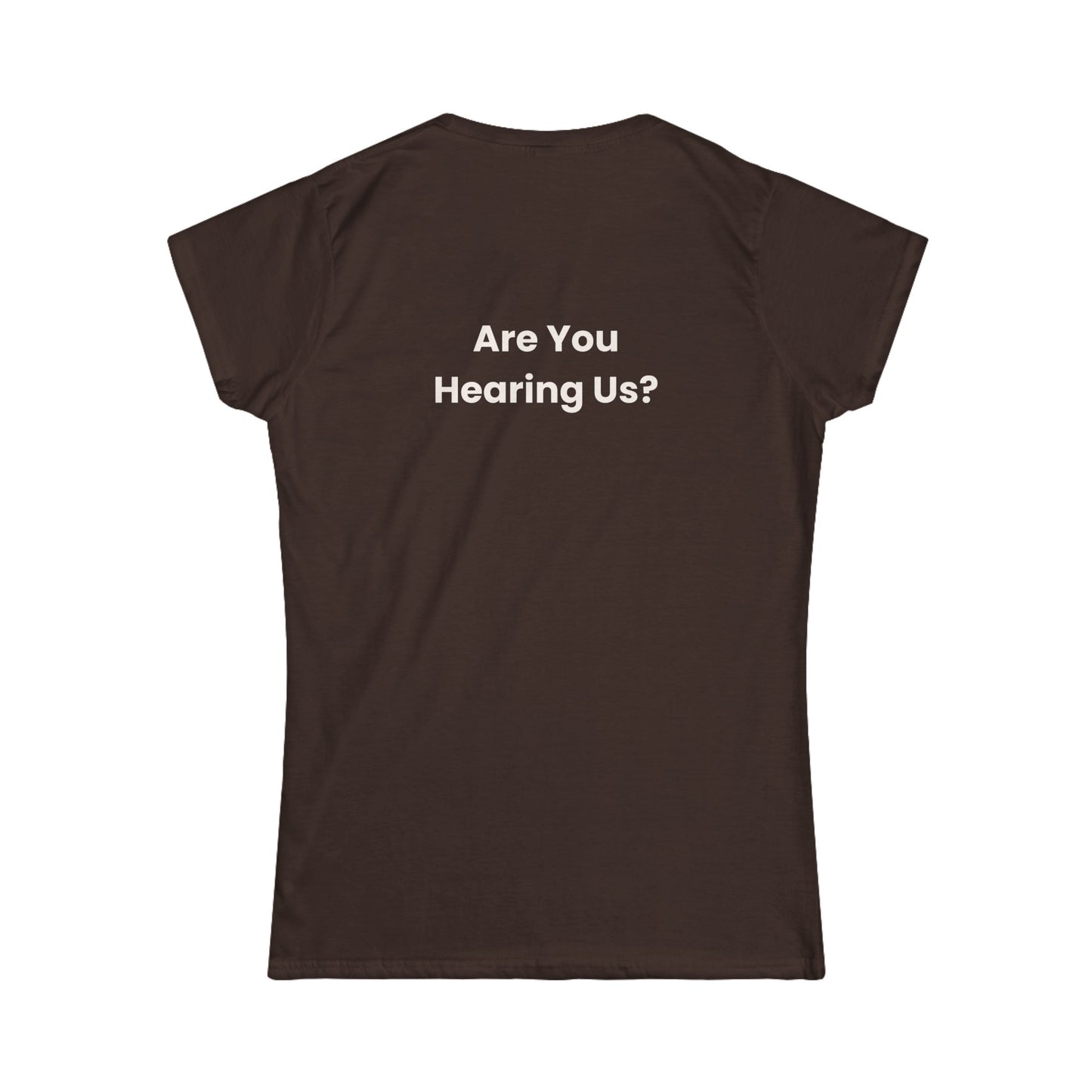 Women's Softstyle Tee | Team Bear Every Time (front) - Are you Hearing us? (back)