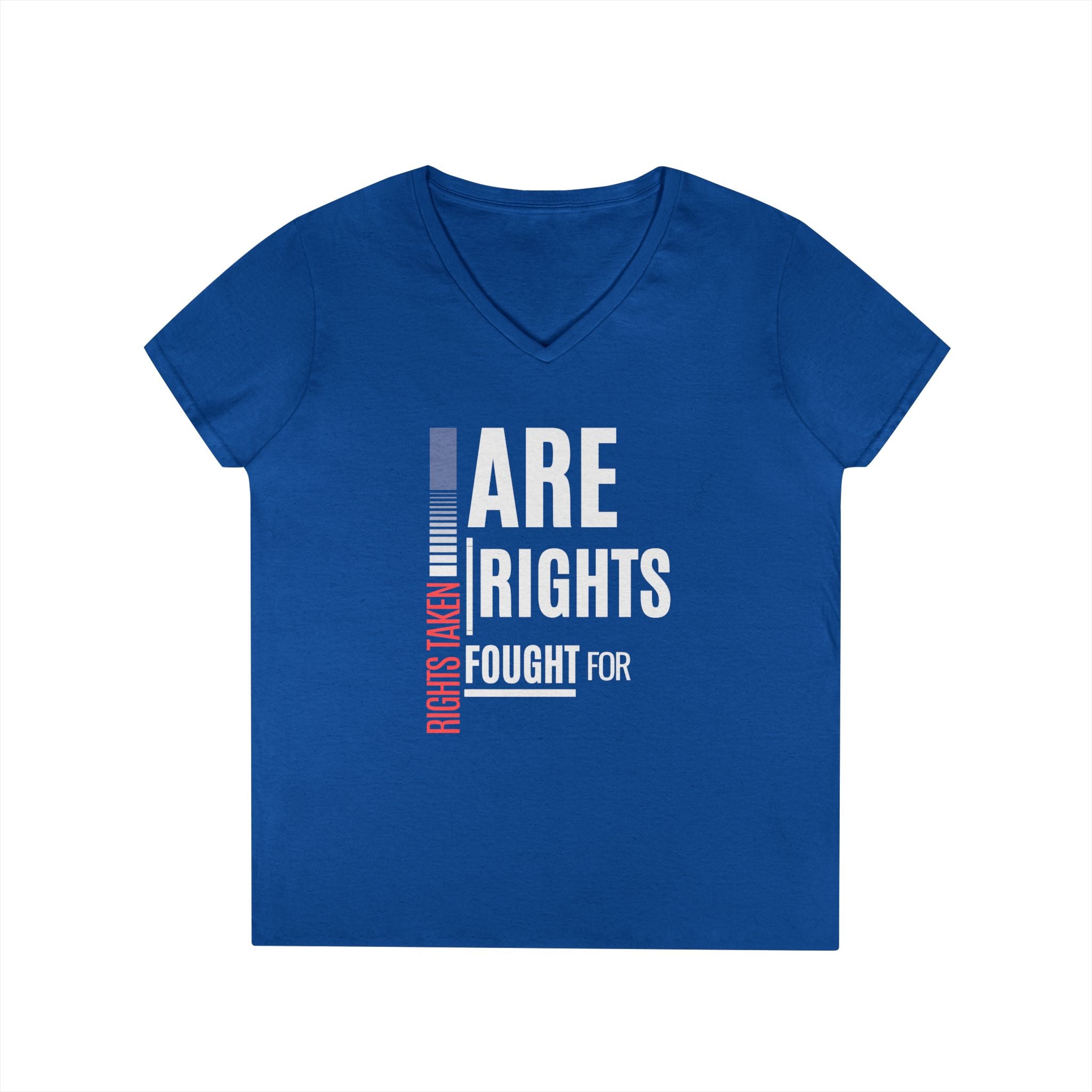 Rights Taken Are Rights Fought For | Ladies' 100% Cotton V-Neck  T-Shirt | Sizes Up To 3XL