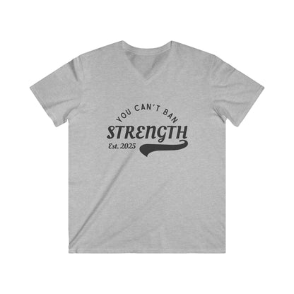 You Can’t Ban Strength | Men’s Fitted V-Neck Tee | Sizes Up To 2XL