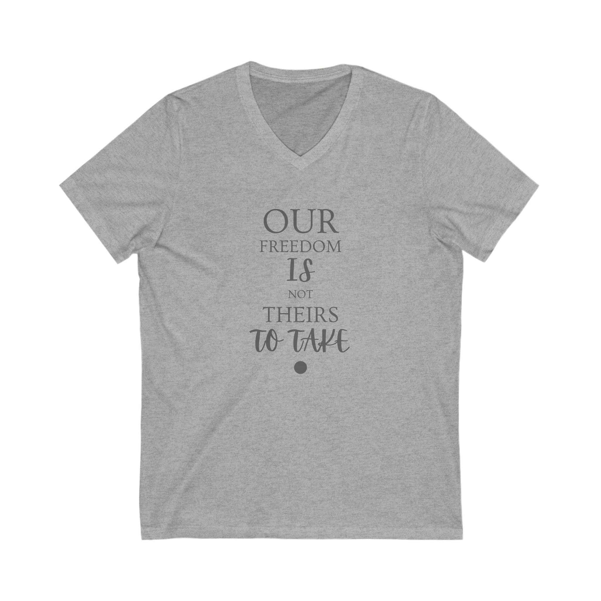 Our Freedom Is NOT Theirs to Take! | Men's 100% Cotton V-Neck Tee | Sizes Up To 2XL