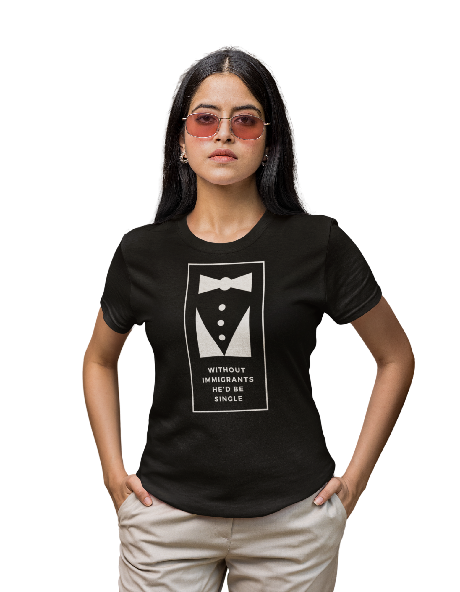 Without Immigrants He'd Be Single | Women's T-shirt | Sizes XS to 5XL
