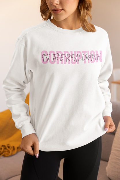 Corruption is the Real Crime | Women's Crewneck Sweatshirt | Sizes Up To 5XL