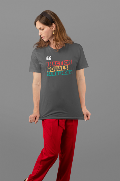 Inaction Equals Surrender | Women’s Ultra Comfortable Resistance T-Shirt | Sizes Up To 4XL