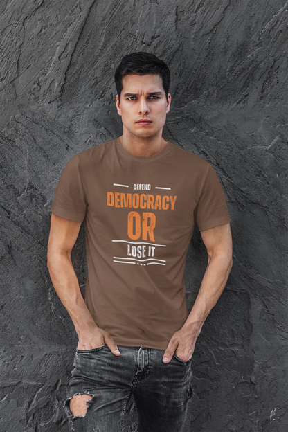 Defend Democracy OR Lose it | Men's Democracy Defense T-Shirt | Sizes Up To 4XL