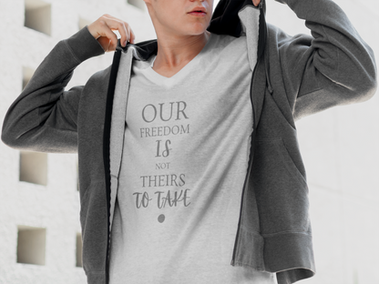 Our Freedom Is NOT Theirs to Take! | Men's 100% Cotton V-Neck Tee | Sizes Up To 2XL